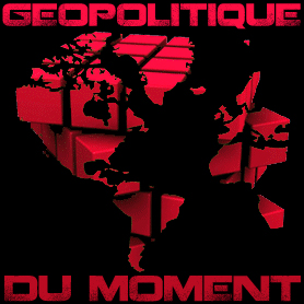 GÉOPOLITIQUE DU MOMENT 